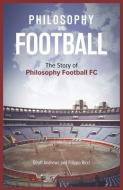 PHILOSOPHY & FOOTBALL di GEOFF ANDREWS edito da PITCH