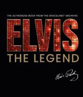 Elvis - The Legend: The Authorized Book from the Official Graceland Archive di Gillian G. Gaar edito da MORTIMER