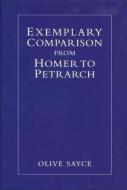 Exemplary Comparison from Homer to Petrarch di Olive Sayce edito da D. S. Brewer