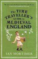 The Time Traveller's Guide to Medieval England di Ian Mortimer edito da Random House UK Ltd