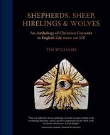 Shepherds, Sheep, Hirelings And Wolves di Tim Williams edito da Unicorn Publishing Group