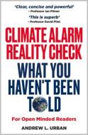 Climate Alarm Reality Check di Andrew L. Urban edito da Wilkinson Publishing