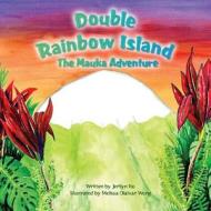 Double Rainbow Island: The Mauka Adventure di Jerilyn Ito edito da Sleepytown Press