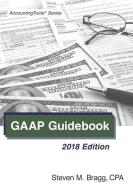 GAAP Guidebook: 2018 Edition di Steven M. Bragg edito da ACCOUNTING TOOLS