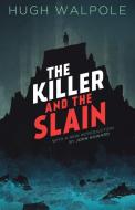 The Killer and the Slain: A Strange Story di Hugh Walpole edito da VALANCOURT BOOKS
