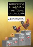 Potenciando Negocios Para Transformar La Educacion di Delia Acosta Chavez, Gaston Navarrete Navarrete edito da Dreams Magnet, Llc