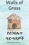 Walls of Grass in English and Amharic di Jane Kurtz edito da Createspace Independent Publishing Platform