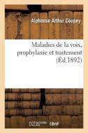 Maladies De La Voix, Prophylaxie Et Traitement di COUPEY-A edito da Hachette Livre - BNF