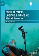 Popular Music, Critique And Manic Street Preachers di Mathijs Peters edito da Springer Nature Switzerland Ag