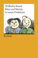 Max und Moritz in neun Dialekten di Wilhelm Busch edito da Reclam Philipp Jun.