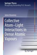Collective Atom-Light Interactions in Dense Atomic Vapours di James Keaveney edito da Springer International Publishing
