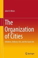 The Organization of Cities di John R Miron edito da Springer International Publishing