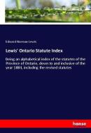 Lewis' Ontario Statute Index di Edward Norman Lewis edito da hansebooks
