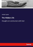 The Hidden Life di Adolph Saphir edito da hansebooks