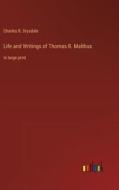 Life and Writings of Thomas R. Malthus di Charles R. Drysdale edito da Outlook Verlag