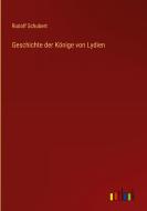 Geschichte der Könige von Lydien di Rudolf Schubert edito da Outlook Verlag