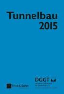 Tunnelbau 2015 di Deutsche Gesellschaft fur Geotechnik edito da Wilhelm Ernst & Sohn Verlag Fur Architektur Und Technische W