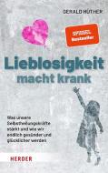Lieblosigkeit macht krank di Gerald Hüther, Michael Lehofer edito da Herder Verlag GmbH