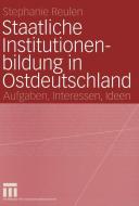 Staatliche Institutionenbildung in Ostdeutschland di Stephanie Reulen edito da VS Verlag für Sozialwissenschaften