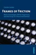 Frames Of Friction di Carsten Junker edito da Campus Verlag