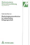 Marketingkommunikation im industriellen Anlagengeschäft di Gabriele Barten edito da Lang, Peter GmbH
