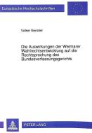 Die Auswirkungen der Weimarer Wahlrechtsentwicklung auf die Rechtsprechung des Bundesverfassungsgerichts di Volker Nenstiel edito da Lang, Peter GmbH