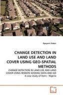 Change Detection in Land Use and Land Cover Using Geo-spatial Methods di Opeyemi Zubair edito da VDM Verlag