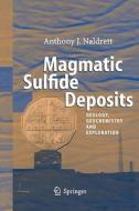 Magmatic Sulfide Deposits di Anthony J. Naldrett edito da Springer Berlin Heidelberg