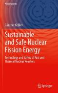 Sustainable and Safe Nuclear Fission Energy di Günter Kessler edito da Springer Berlin Heidelberg