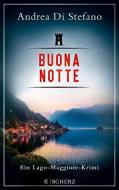 Buona Notte - Ein Lago-Maggiore-Krimi di Andrea Di Stefano edito da FISCHER Scherz