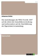 Die Auswirkungen der WEG-Novelle 2007 auf die Arbeit der Immobilienverwaltung und insbesondere auf die Durchführung der  di Johannes Kiefer edito da GRIN Verlag