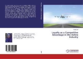 Loyalty As A Competitive Advantage In The Airline Industry di Daif Rehab edito da Lap Lambert Academic Publishing