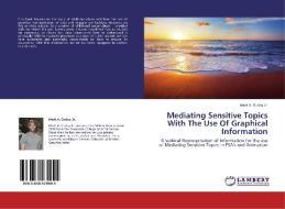 Mediating Sensitive Topics With The Use Of Graphical Information di Mark A. Godoy Jr. edito da LAP Lambert Academic Publishing