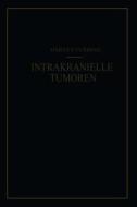 Intrakranielle Tumoren di Harvey Cushing, F. K. Kessel edito da Springer Berlin Heidelberg