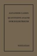 Quantitative Analyse durch Elektrolyse di Alexander Classen edito da Springer Berlin Heidelberg