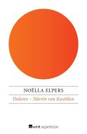 Dolores - Närrin von Kastilien di Noëlla Elpers edito da Rowohlt Repertoire