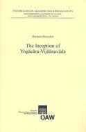 The Inception of Yogacara-Vijnanavada di Hartmut Buescher edito da Austrian Academy of Sciences Press