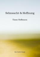 Sehnsucht & Hoffnung di Timm Hoffmann edito da Books on Demand