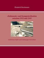 »Euthanasie« und Zwangssterilisation zwischen 1933 und 1945 di Elisabeth Brockmann edito da Books on Demand
