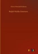 Ralph Waldo Emerson di Oliver Wendell Holmes edito da Outlook Verlag