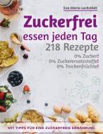 Zuckerfrei essen jeden Tag di Eva Maria Lockstädt edito da Books on Demand