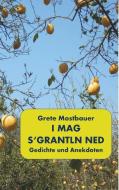 I mag s'grantln ned di Grete Mostbauer edito da Books on Demand