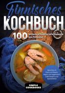 Finnisches Kochbuch: 100 leckere & traditionelle Rezepte aus Finnland - Gerichte mit Fisch und Fleisch, vegan und vegetarisch, süße Desserts und Spezi di Simple Cookbooks edito da Books on Demand