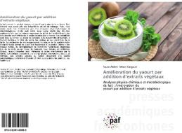 Amélioration du yaourt par addition d'extraits végétaux di Soussi Ahlem, Manel Gargouri edito da PAF