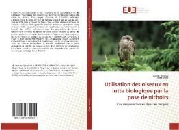 Utilisation des oiseaux en lutte biologique par la pose de nichoirs di Djamal Amalou, Aissa Moali edito da Editions universitaires europeennes EUE