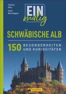 Einmalig Schwäbische Alb di Sabine Ries, Sven Bernhagen edito da Silberburg Verlag