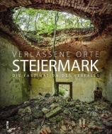 Verlassene Orte in der Steiermark di Thomas Windisch edito da Sutton Verlag GmbH