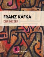 Der Heizer. Ein Fragment di Franz Kafka edito da LIWI Literatur- und Wissenschaftsverlag
