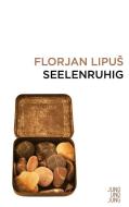 Seelenruhig di Florjan Lipus edito da Jung und Jung Verlag GmbH