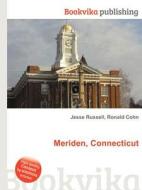 Meriden, Connecticut di Jesse Russell, Ronald Cohn edito da Book On Demand Ltd.